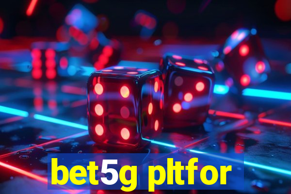 bet5g pltfor
